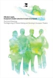Carti Non-fictiune Sfarsitul regiei inceputul creatiei colective in teatrul european The End of Directing Theatre-Making Devising European Theatre