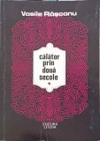 Călător prin două secole - Vasile Rășcanu, Litera 1977, Biografii, Carte &icirc;n rom&acirc;nă, 87 pagini