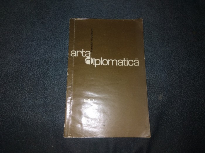 HAROLD NICOLSON - ARTA DIPLOMATICA
