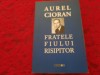 AUREL CIORAN - FRATELE FIULUI RISIPITOR , CLUJ-NAPOCA , 2012 RF14/2, George Bacovia