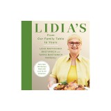 Lidia's from Our Family Table to Yours: More Than 100 Recipes Made with Love for All Occasions: A Cookbook
