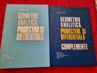 N Mihaileanu Geometrie analitica,proiectiva si diferentiala+COMPLEMENTE,2 VOL foto