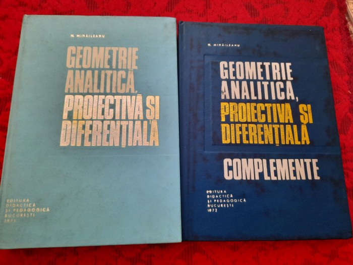 N Mihaileanu Geometrie analitica,proiectiva si diferentiala+COMPLEMENTE,2 VOL