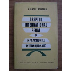 Grigore Geamanu - Dreptul international penal si infractiunile internationale