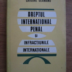 Grigore Geamanu - Dreptul international penal si infractiunile internationale