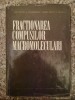 Fractionarea Compusilor Macromoleculari - Cristofor I. Simionescu , B205
