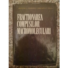 Fractionarea Compusilor Macromoleculari - Cristofor I. Simionescu ,553514