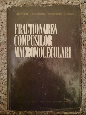 Fractionarea Compusilor Macromoleculari - Cristofor I. Simionescu ,553514 foto