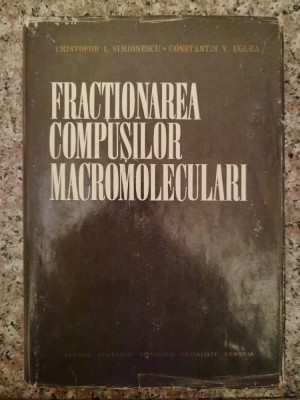 Fractionarea Compusilor Macromoleculari - Cristofor I. Simionescu , B205 foto