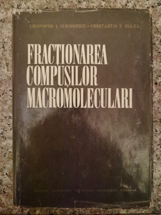 Fractionarea Compusilor Macromoleculari - Cristofor I. Simionescu , B205