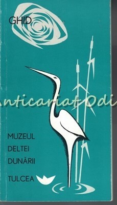 Muzeul Deltei Dunarii Tulcea. Ghid foto