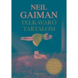 Felkavar&oacute; tartalom - A nyugalom megzavar&aacute;s&aacute;ra alkalmas t&ouml;rt&eacute;netek - Neil Gaiman