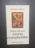 ISTORIA EVANGHELIILOR - MICHEL QUESNEL