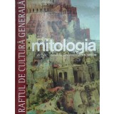 Mitologia. Orientul apropiat, Egiptul, Grecia (volumul 4) - 2010 ($D130)
