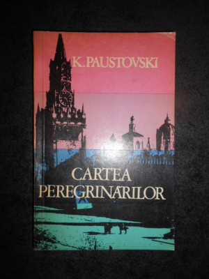 K. PAUSTOVSKI - CARTEA PEREGRINARILOR foto