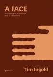 A FACE. Antropologie, arheologie, artă și arhitectură - Paperback brosat - Tim Ingold - Igloo