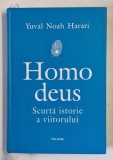HOMO DEUS , SCURTA ISTORIE A VIITORULUI de YUVAL NOAH HARARI , 2018 *LIPSA SUPRACOPERTA