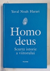 HOMO DEUS , SCURTA ISTORIE A VIITORULUI de YUVAL NOAH HARARI , 2018 *LIPSA SUPRACOPERTA