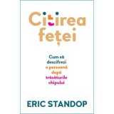 Citirea fetei. Cum sa descifrezi o persoana dupa trasaturile chipului - Eric Standop