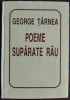 GEORGE TARNEA - POEME SUPARATE RAU (prima editie - HELICON, 1996)
