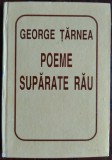 Cumpara ieftin GEORGE TARNEA - POEME SUPARATE RAU (prima editie - HELICON, 1996)