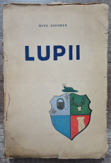 Lupii - Dinu Nicodin// 1933, prima editie, cu ilustratiile autorului foto