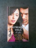 NORA ROBERTS - PASTREAZA-TI VISUL