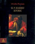 B.P. Hasdeu istoric, de Ovidiu Pecican foto