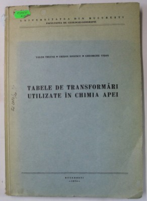 TABELE DE TRANSFORMARI UTILIZATE IN GEOGRAFIA APEI de VALER TRUFAS ...GHEORGHE VISAN , 1974 foto