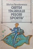 CARTEA TANARULUI PESCAR SPORTIV-SILVIUS TEODORESCU-352635