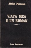 Adrian Paunescu - Viata mea e un roman, Poezii, Carte romana brosata, Cartea Romaneasca