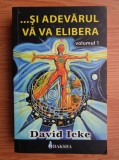 David Icke - Si adevarul va va elibera (vol. 1)