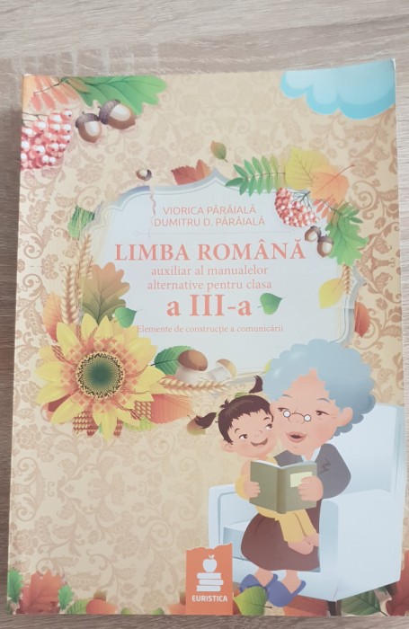 Limba rom&acirc;nă. Auxiliar al manualelor alternative clasa a III-a -Viorica P&acirc;r&acirc;ială