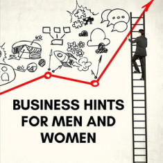 Business Hints for Men and Women: Basic Laws and Rules for Success in Business