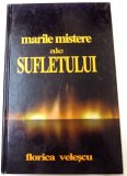 MARILE MISTERE ALE SUFLETULUI de FLORICA VELESCU , 2006