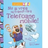 Nu ai vrea sa traiesti fara Telefoane mobile! - Jim Pipe