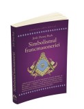 Simbolismul Francmasoneriei - Jirah Dewey Buck, Carte Spiritualitate Ezoterism