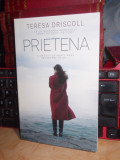 TERESA DRISCOLL - PRIETENA ( THRILLER PSIHOLOGIC ) , 2019 *