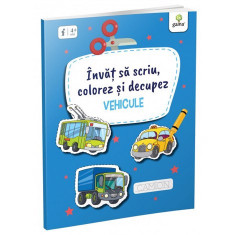 Învăț să scriu colorez și decupez. Vehicule