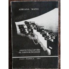 ARHITECTURA LOCUIRII PE TERENURI INCLINATE - ADRIANA MATEI