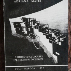 ARHITECTURA LOCUIRII PE TERENURI INCLINATE - ADRIANA MATEI