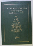 I DISCORSI DI P. A. MATTIOLI - 12 STAMPE DE COLECTIE - DIN EXEMPLARUL PICTAT DE GHERARDO CIBO - EXCELENTA IN ARTA SI STIINTA SECOLULUI XVI