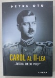 CAROL AL II - LEA ' INTAIUL DINTRE POETI ' de PETRE OTU , 2022,