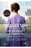 Bridgerton. Lui Sir Phillip, cu dragoste - Julia Quinn, 2021