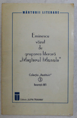 EMINESCU VAZUT DE GRUPAREA LITERARA : MESTERUL MANOLE &amp;quot; , editie ingrijita de NICOLAE SCURTU , 1997 foto