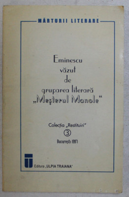 EMINESCU VAZUT DE GRUPAREA LITERARA : MESTERUL MANOLE &amp;quot; , editie ingrijita de NICOLAE SCURTU , 1997 foto