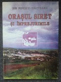 ORASUL SIRET SI IMPREJURIMILE - Ion Popescu-Sireteanu