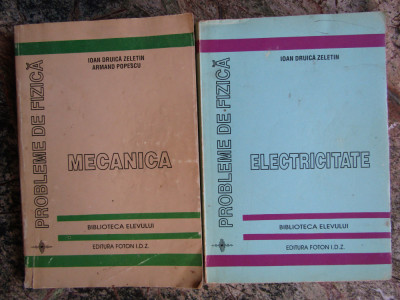 PROBLEME DE FIZICA . ELECTRICITATE /Mecanica de IOAN DRUICA ZELETIN , 1995 foto