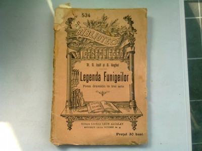 LEGENDA FUNIGEILOR - ST.O. IOSIF SI D. ANGHEL (POEM DRAMATIC IN 3 ACTE) foto