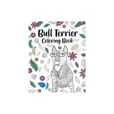Bull Terrier Coloring Book: Bull Terrier Painting Page, Animal Mandala Coloring Pages